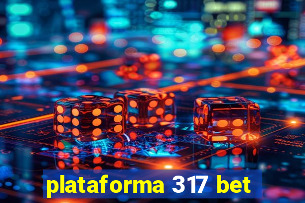 plataforma 317 bet